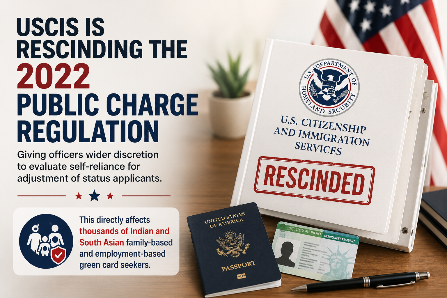 USCIS rescinds 2022 public charge regulation, impacting Indian visa and immigration applicants.
